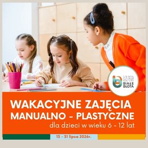 Wakacyjne Zajęcia Manualno-Plastyczne